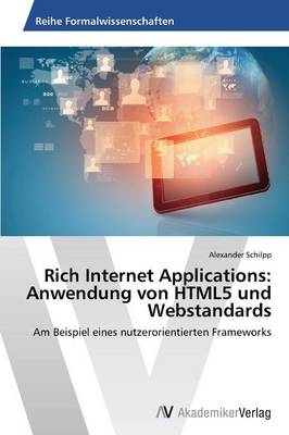 Rich Internet Applications: Anwendung Von Html5 Und Webstandards (Paperback)