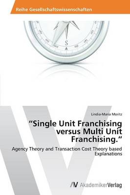 Single Unit Franchising Versus Multi Unit Franchising. (Paperback)