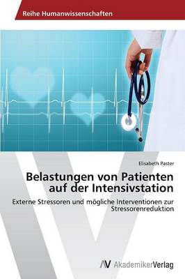 Belastungen Von Patienten Auf Der Intensivstation (Paperback)