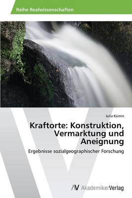 Kraftorte: Konstruktion, Vermarktung Und Aneignung (Paperback)