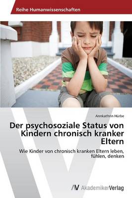 Der Psychosoziale Status Von Kindern Chronisch Kranker Eltern (Paperback)