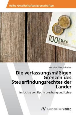 Die Verfassungsmassigen Grenzen Des Steuerfindungsrechtes Der Lander (Paperback)