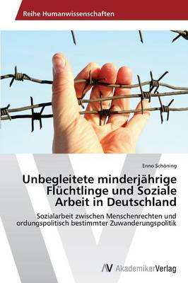 Unbegleitete Minderjahrige Fluchtlinge Und Soziale Arbeit in Deutschland (Paperback)