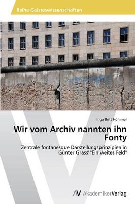 Wir Vom Archiv Nannten Ihn Fonty (Paperback)