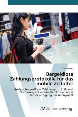 Bargeldlose Zahlungsprotokolle Fur Das Mobile Zeitalter (Paperback)