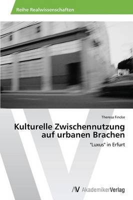 Kulturelle Zwischennutzung Auf Urbanen Brachen (Paperback)
