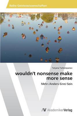 Wouldn't Nonsense Make More Sense (Paperback)