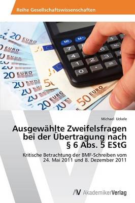 Ausgewahlte Zweifelsfragen Bei Der Ubertragung Nach 6 ABS. 5 Estg (Paperback)