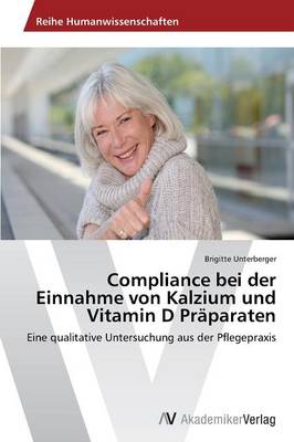 Compliance Bei Der Einnahme Von Kalzium Und Vitamin D Praparaten (Paperback)