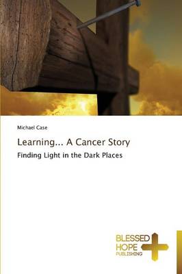 Learning... a Cancer Story (Paperback)