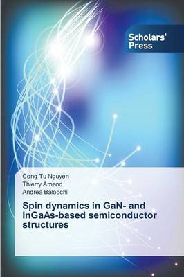 Spin Dynamics in Gan- And Ingaas-Based Semiconductor Structures (Paperback)
