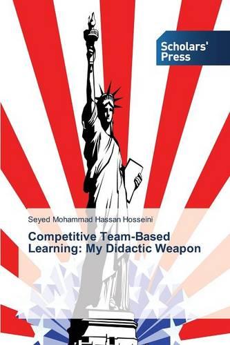 Competitive Team-Based Learning: My Didactic Weapon (Paperback)