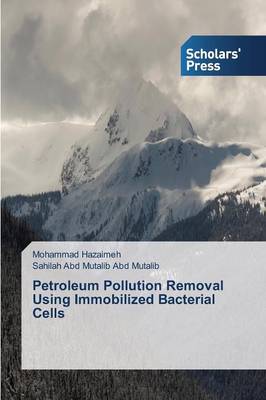 Petroleum Pollution Removal Using Immobilized Bacterial Cells (Paperback)