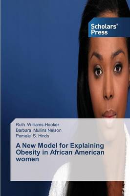 A New Model for Explaining Obesity in African American Women (Paperback)
