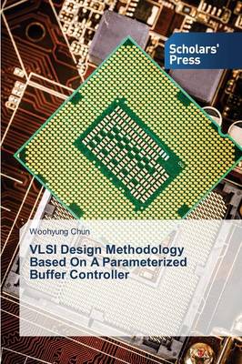 VLSI Design Methodology Based on a Parameterized Buffer Controller (Paperback)