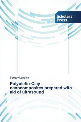 Polyolefin-Clay Nanocomposites Prepared with Aid of Ultrasound (Paperback)