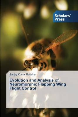 Evolution and Analysis of Neuromorphic Flapping Wing Flight Control (Paperback)