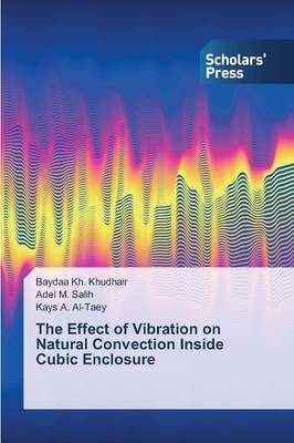 The Effect of Vibration on Natural Convection Inside Cubic Enclosure (Paperback)