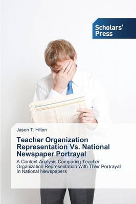 Teacher Organization Representation vs. National Newspaper Portrayal (Paperback)