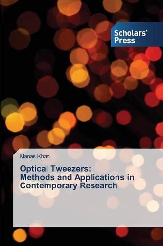 Optical Tweezers: Methods and Applications in Contemporary Research (Paperback)
