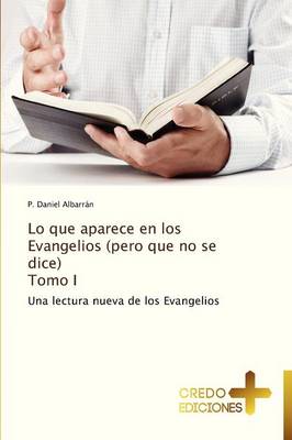 Lo Que Aparece En Los Evangelios (Pero Que No Se Dice) Tomo I (Paperback)