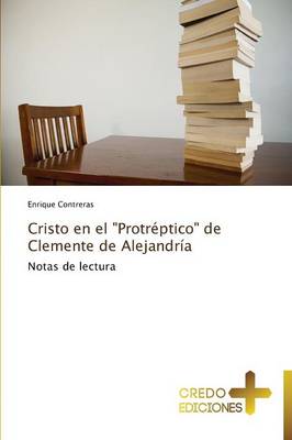 Cristo En El Protreptico de Clemente de Alejandria (Paperback)