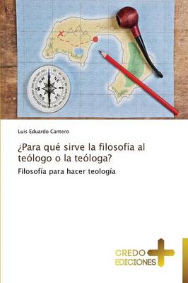Para Que Sirve La Filosofia Al Teologo O La Teologa? (Paperback)