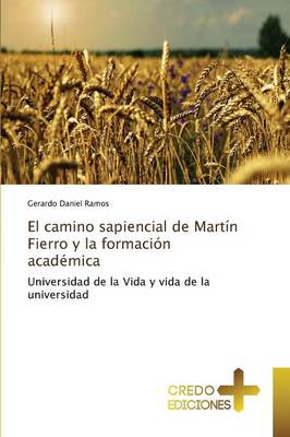 El Camino Sapiencial de Martin Fierro y La Formacion Academica (Paperback)