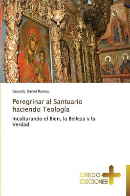 Peregrinar Al Santuario Haciendo Teolog (Paperback)