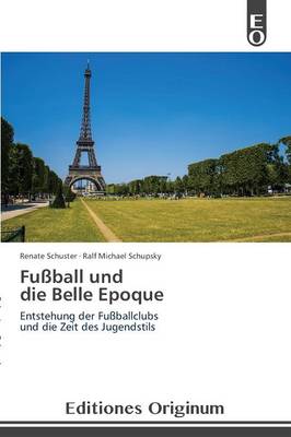Fussball Und Die Belle Epoque (Paperback)