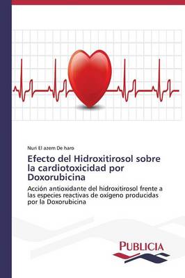 Efecto del Hidroxitirosol Sobre La Cardiotoxicidad Por Doxorubicina (Paperback)