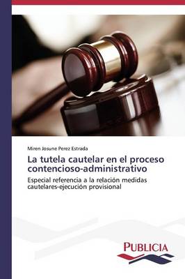 La Tutela Cautelar En El Proceso Contencioso-Administrativo (Paperback)