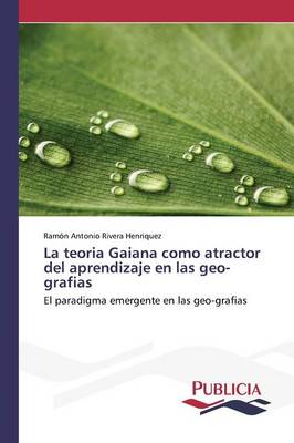 La Teoria Gaiana Como Atractor del Aprendizaje En Las Geo-Grafias (Paperback)