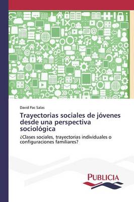 Trayectorias Sociales de Jovenes Desde Una Perspectiva Sociologica (Paperback)