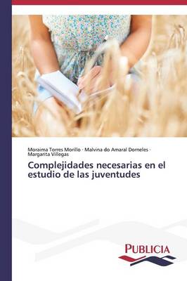 Complejidades Necesarias En El Estudio de Las Juventudes (Paperback)