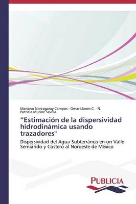 Estimacion de La Dispersividad Hidrodinamica Usando Trazadores (Paperback)