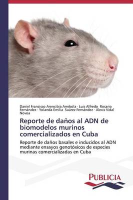 Reporte de Da os Al Adn de Biomodelos Murinos Comercializados En Cuba (Paperback)
