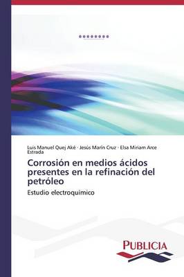 Corrosion En Medios Acidos Presentes En La Refinacion del Petroleo (Paperback)