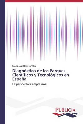 Diagnostico de Los Parques Cientificos y Tecnologicos En Espana (Paperback)