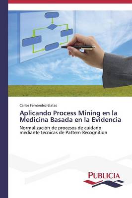 Aplicando Process Mining En La Medicina Basada En La Evidencia (Paperback)
