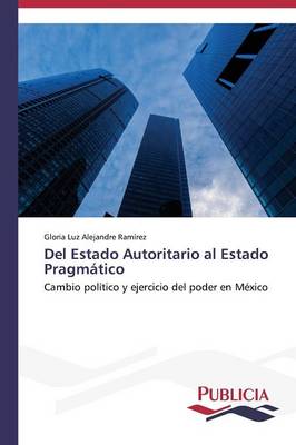 del Estado Autoritario Al Estado Pragmatico (Paperback)