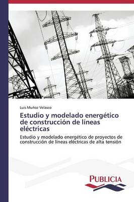 Estudio y Modelado Energetico de Construccion de Lineas Electricas (Paperback)