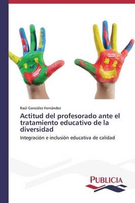 Actitud del Profesorado Ante El Tratamiento Educativo de La Diversidad (Paperback)
