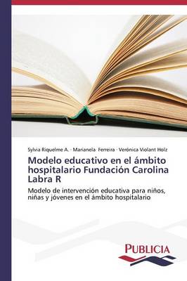 Modelo Educativo En El Ambito Hospitalario Fundacion Carolina Labra R (Paperback)