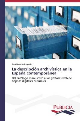 La Descripcion Archivistica En La Espana Contemporanea (Paperback)