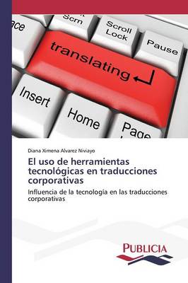 El USO de Herramientas Tecnologicas En Traducciones Corporativas (Paperback)