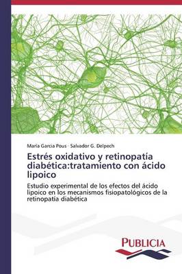 Estres Oxidativo y Retinopatia Diabetica: Tratamiento Con Acido Lipoico (Paperback)