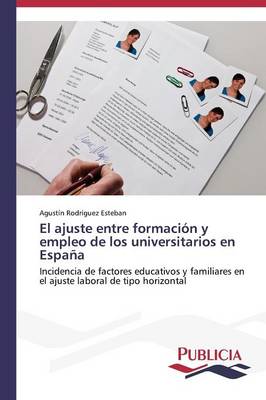 El Ajuste Entre Formacion y Empleo de Los Universitarios En Espana (Paperback)