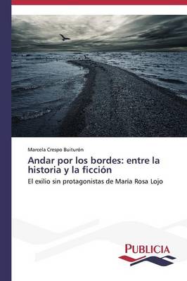 Andar Por Los Bordes: Entre La Historia y La Ficcion (Paperback)