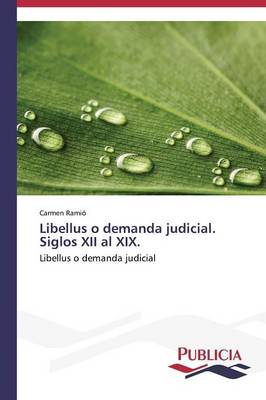 Libellus O Demanda Judicial. Siglos XII Al XIX. (Paperback)